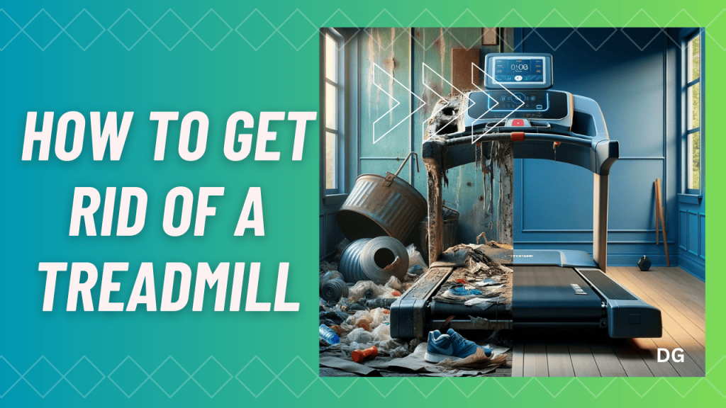 How to Get Rid of a Treadmill Out with the Old, In with the New In 7